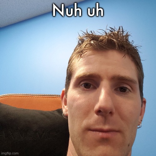 Linus Tech Tips | Nuh uh | image tagged in linus tech tips | made w/ Imgflip meme maker