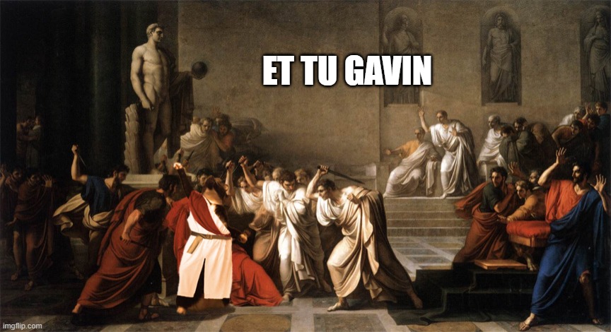 ET TU GAVIN | made w/ Imgflip meme maker