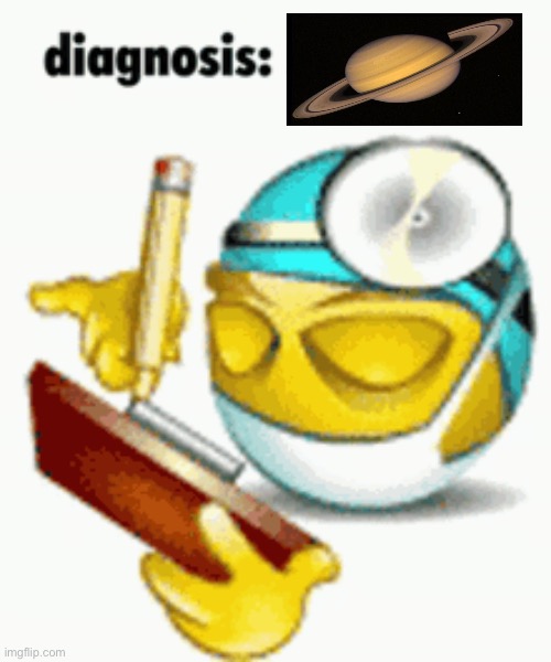 Diagnosis | image tagged in diagnosis | made w/ Imgflip meme maker