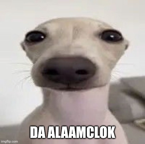 DA ALAAMCLOK | made w/ Imgflip meme maker