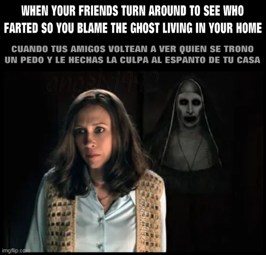 image tagged in the conjuring,farts,friends,ghosts,horror movie,nun | made w/ Imgflip meme maker