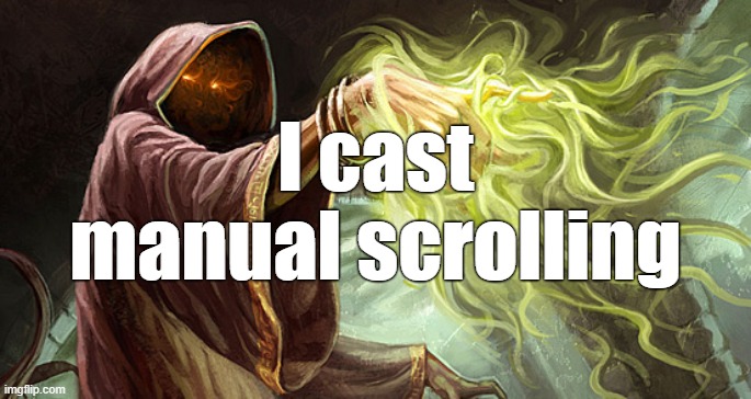 I cast | I cast manual scrolling | image tagged in i cast | made w/ Imgflip meme maker