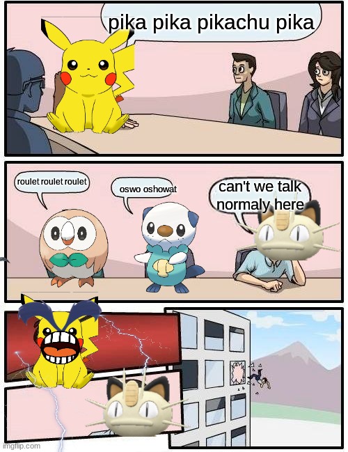 upvote if you love pokemon | pika pika pikachu pika; roulet roulet roulet; can't we talk normaly here; oswo oshowat | image tagged in memes,boardroom meeting suggestion | made w/ Imgflip meme maker