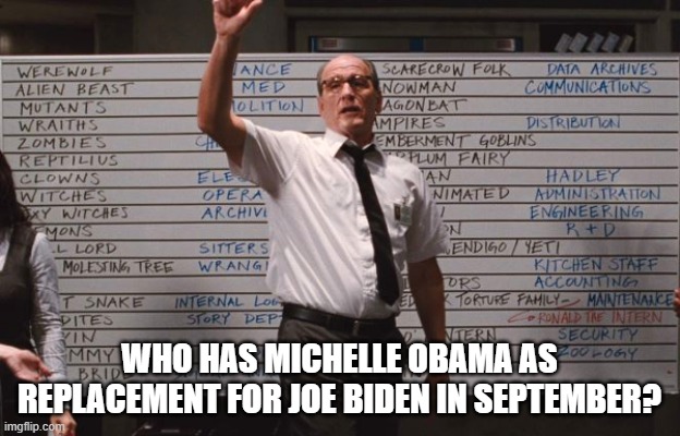 Replacement President | WHO HAS MICHELLE OBAMA AS REPLACEMENT FOR JOE BIDEN IN SEPTEMBER? | image tagged in cabin the the woods,joe biden,michelle obama | made w/ Imgflip meme maker