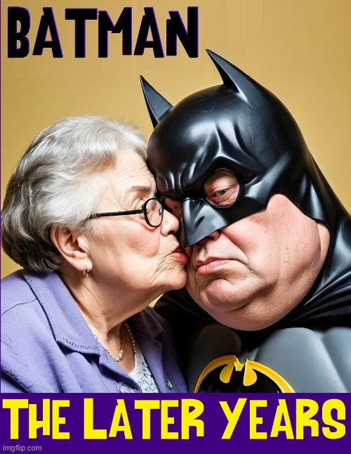 At some point, should Batman retire? | image tagged in vince vance,batman,grandma,kiss,memes,comics | made w/ Imgflip meme maker