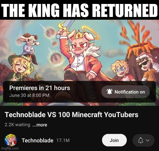 THE SAME UPLOAD SCHEDULE | THE KING HAS RETURNED | image tagged in technoblade,technobladeneverdies,memes,gaming,minecraft,video games | made w/ Imgflip meme maker