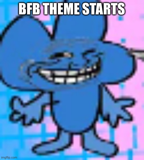 mathematical trolling | BFB THEME STARTS | image tagged in mathematical trolling | made w/ Imgflip meme maker