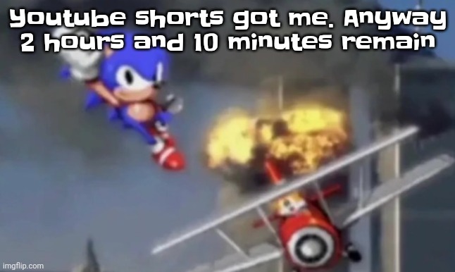 al segaeda | Youtube shorts got me. Anyway 2 hours and 10 minutes remain | image tagged in al segaeda | made w/ Imgflip meme maker