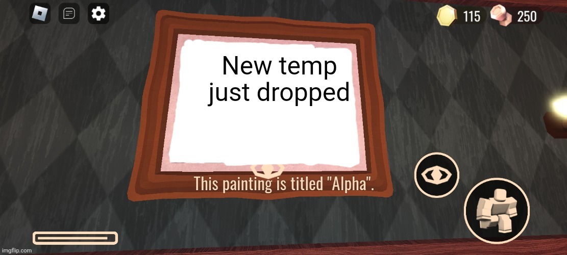 E | New temp just dropped | image tagged in this painting is titled alpha | made w/ Imgflip meme maker