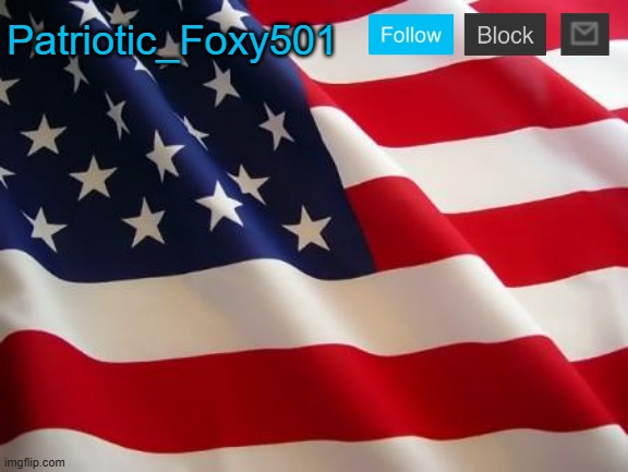 My new announcement template | Patriotic_Foxy501 | image tagged in american flag | made w/ Imgflip meme maker