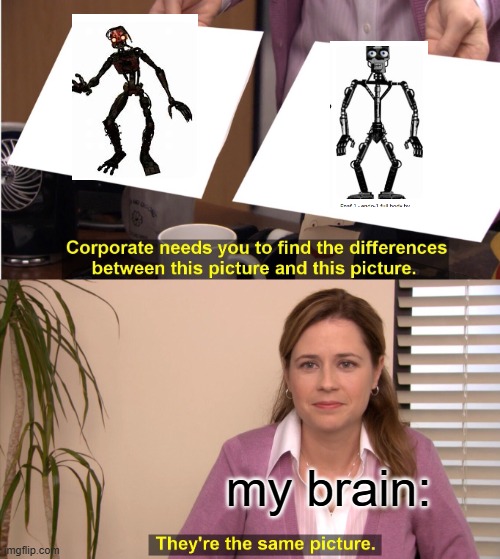 right? | my brain: | image tagged in memes,they're the same picture | made w/ Imgflip meme maker