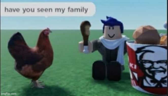 bro got the family deal | image tagged in memes,funny,dark humour,chicken | made w/ Imgflip meme maker