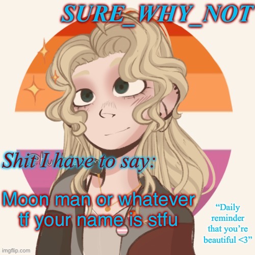 SWN announcement template version 2 | Moon man or whatever tf your name is stfu | image tagged in swn announcement template version 2 | made w/ Imgflip meme maker