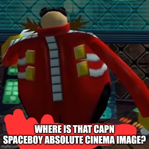 Who posted my nudes on Twitter.com | WHERE IS THAT CAPN SPACEBOY ABSOLUTE CINEMA IMAGE? | made w/ Imgflip meme maker