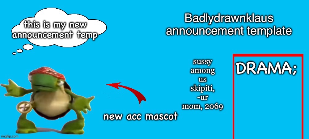 BadlyDrawnKlaus Announcement Template | this is my new announcement temp | image tagged in badlydrawnklaus announcement template | made w/ Imgflip meme maker