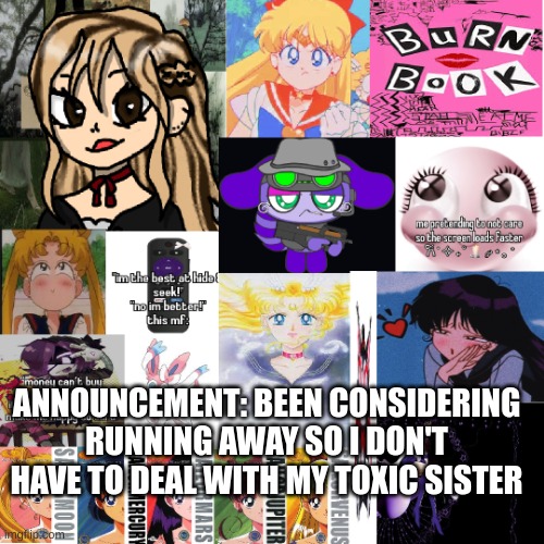 FEP tem 3 | ANNOUNCEMENT: BEEN CONSIDERING RUNNING AWAY SO I DON'T HAVE TO DEAL WITH MY TOXIC SISTER | image tagged in fep tem 3 | made w/ Imgflip meme maker