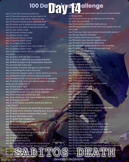 100 day anime challenge | Day 14; SABITOS DEATH | image tagged in 100 day anime challenge | made w/ Imgflip meme maker
