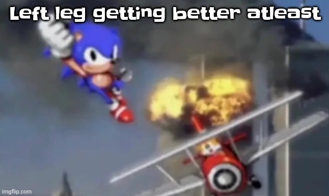 Not completely ok yet | Left leg getting better atleast | image tagged in al segaeda | made w/ Imgflip meme maker