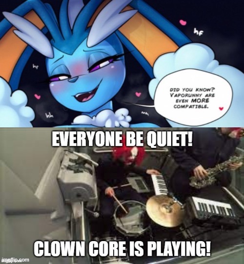 did you kno- EVERYONE BE QUIET CLOWN CORE IS PLAYING | image tagged in did you kno- everyone be quiet clown core is playing | made w/ Imgflip meme maker