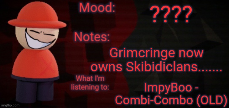 Opposition X Announcement Temp (Faker) | ???? Grimcringe now owns Skibidiclans....... ImpyBoo - Combi-Combo (OLD) | image tagged in opposition x announcement temp faker,strident crisis,dave and bambi | made w/ Imgflip meme maker