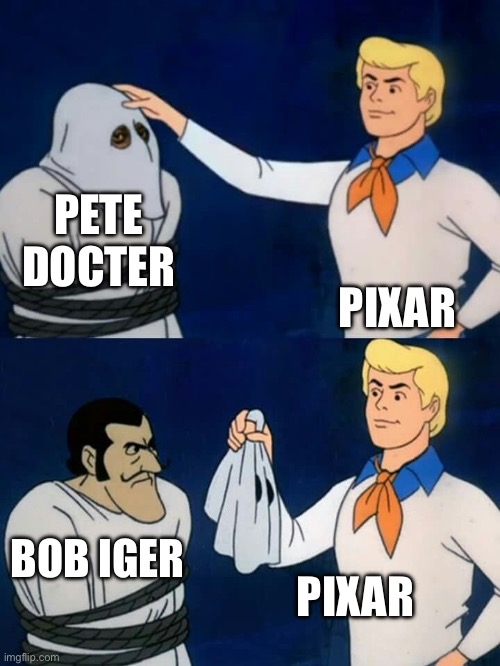 Ain’t no way Pete Doctor meant what he said. | PETE DOCTER; PIXAR; BOB IGER; PIXAR | image tagged in scooby doo mask reveal,pixar,disney,pete docter | made w/ Imgflip meme maker