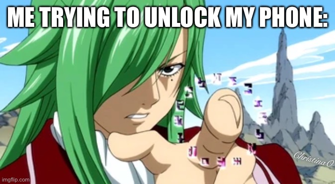 Fairy Tail Memes Phone | ME TRYING TO UNLOCK MY PHONE:; ChristinaO | image tagged in memes,fairy tail,freed justine,anime memes,cell phone,fairy tail memes | made w/ Imgflip meme maker