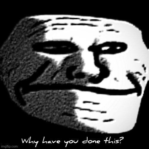 Why have you done this | image tagged in why have you done this | made w/ Imgflip meme maker