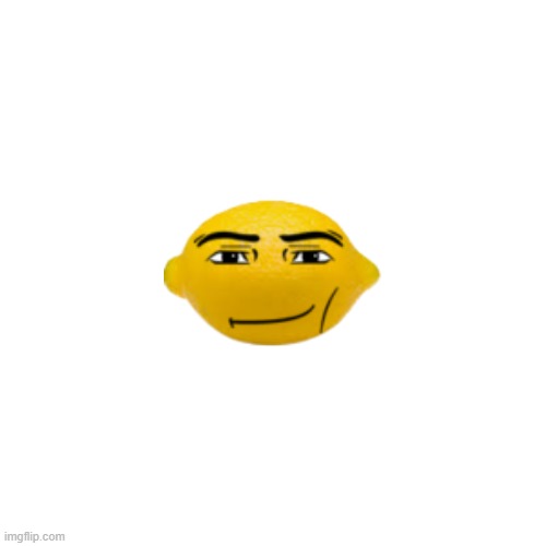 lemon | image tagged in lemon | made w/ Imgflip meme maker