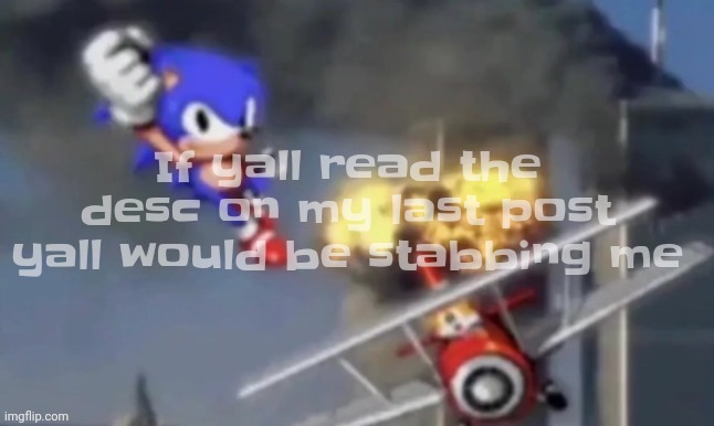 al segaeda | If yall read the desc on my last post yall would be stabbing me | image tagged in al segaeda | made w/ Imgflip meme maker