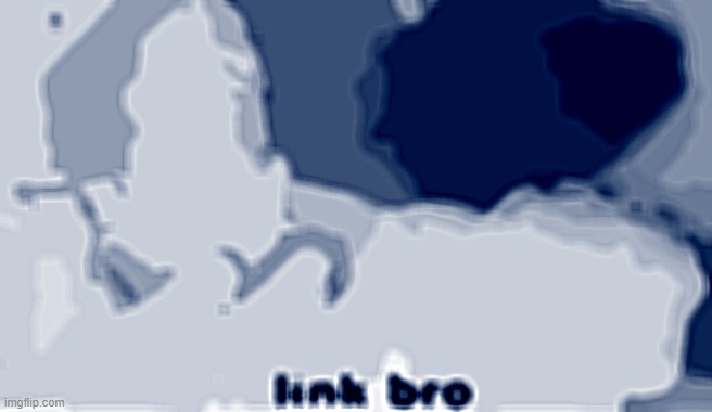 link bro | image tagged in link bro | made w/ Imgflip meme maker
