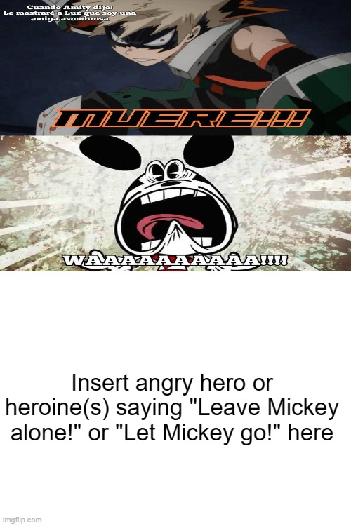 High Quality WHO DEFENDS MICKEY'S LEAVE ME WHO? Blank Meme Template