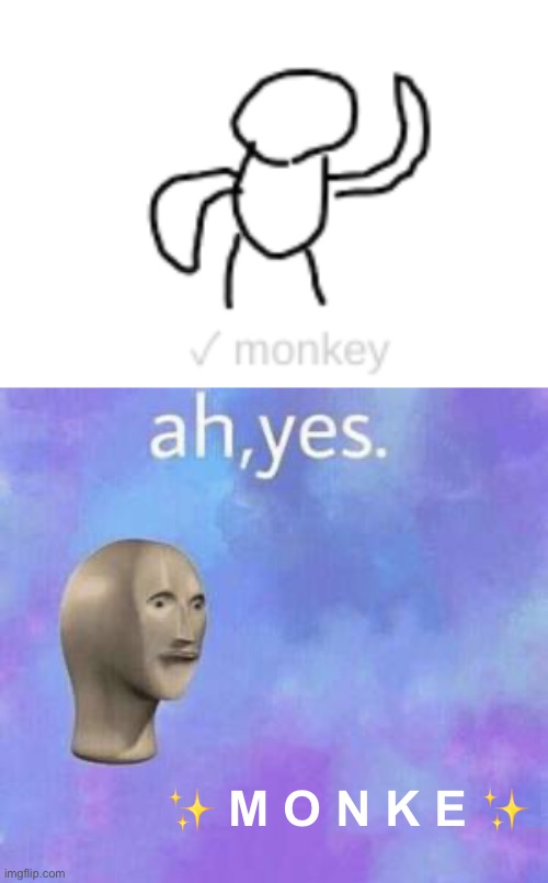 Yes, I see. Mhmmm. Monkey. How… peculiar. | ✨ M O N K E ✨ | image tagged in ah yes,funny,monke | made w/ Imgflip meme maker