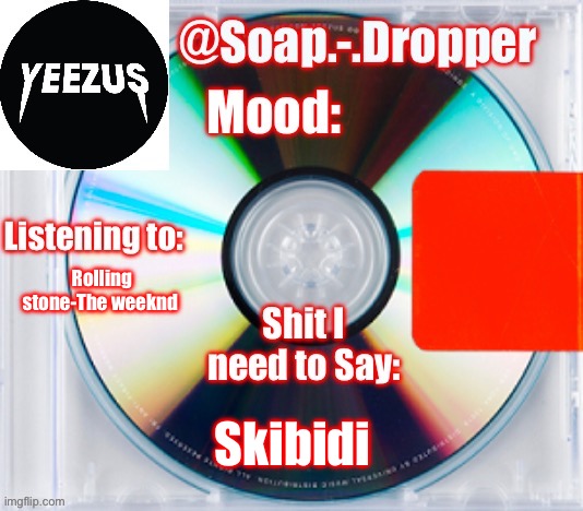 Soap’s Yeezus Template | Rolling stone-The weeknd; Skibidi | image tagged in soap s yeezus template | made w/ Imgflip meme maker