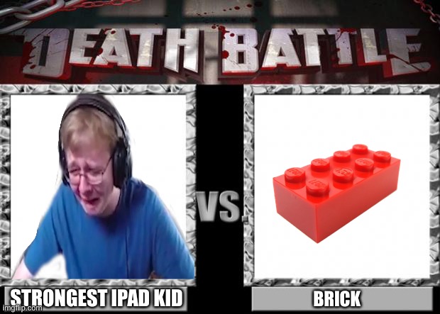 death battle | STRONGEST IPAD KID; BRICK | image tagged in death battle | made w/ Imgflip meme maker