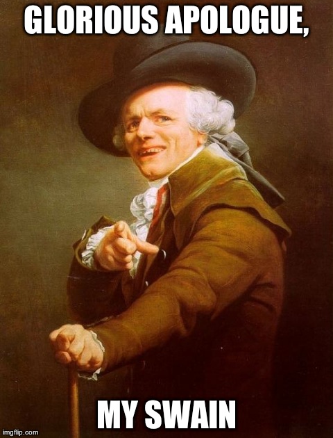Cool Story, Bro' | GLORIOUS APOLOGUE, MY SWAIN | image tagged in memes,joseph ducreux,cool story bro | made w/ Imgflip meme maker