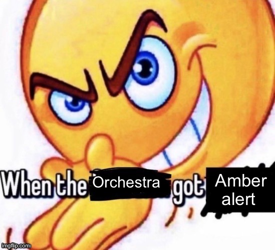 Trendsetter | Amber alert; Orchestra | image tagged in when the x got x | made w/ Imgflip meme maker
