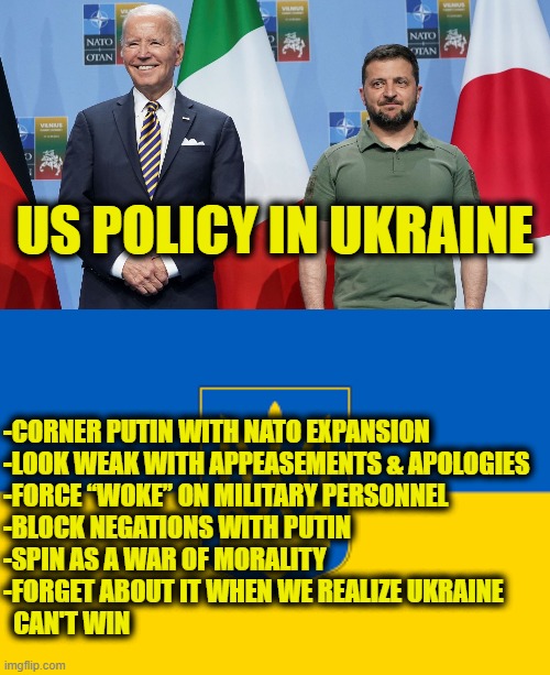 The long road to perdition | US POLICY IN UKRAINE; -CORNER PUTIN WITH NATO EXPANSION
-LOOK WEAK WITH APPEASEMENTS & APOLOGIES
-FORCE “WOKE” ON MILITARY PERSONNEL
-BLOCK NEGATIONS WITH PUTIN
-SPIN AS A WAR OF MORALITY
-FORGET ABOUT IT WHEN WE REALIZE UKRAINE
  CAN'T WIN | image tagged in ukraine | made w/ Imgflip meme maker