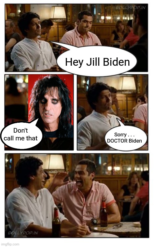 ZNMD Meme | Hey Jill Biden Don't call me that Sorry . . .
DOCTOR Biden | image tagged in memes,znmd | made w/ Imgflip meme maker