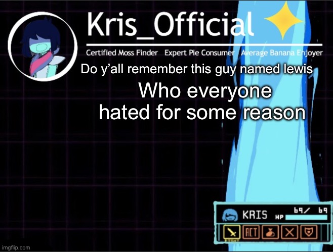 “Blast from the past” ahh template | Who everyone hated for some reason; Do y’all remember this guy named lewis | image tagged in kris_official announcement temp 2 thanks memegamer3_animated | made w/ Imgflip meme maker