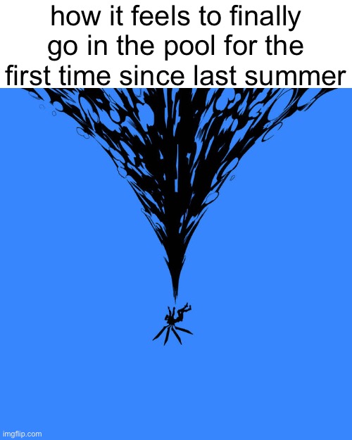 guh | how it feels to finally go in the pool for the first time since last summer | image tagged in v1 falling thru water | made w/ Imgflip meme maker
