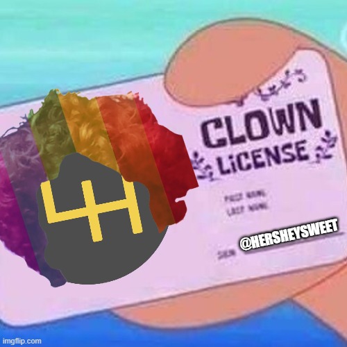 Clown license | @HERSHEYSWEET | image tagged in clown license | made w/ Imgflip meme maker