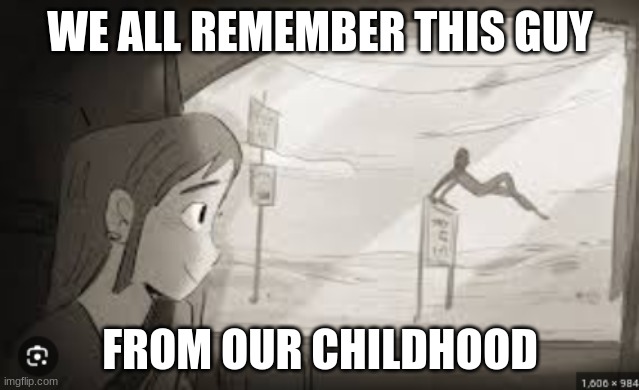 WE ALL REMEMBER THIS GUY; FROM OUR CHILDHOOD | made w/ Imgflip meme maker