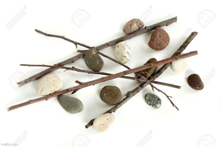 sticks and stones | image tagged in sticks and stones | made w/ Imgflip meme maker