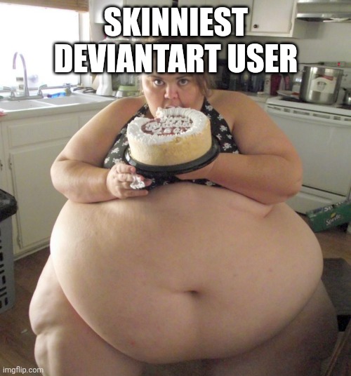 Happy Birthday Fat Girl | SKINNIEST DEVIANTART USER | image tagged in happy birthday fat girl | made w/ Imgflip meme maker