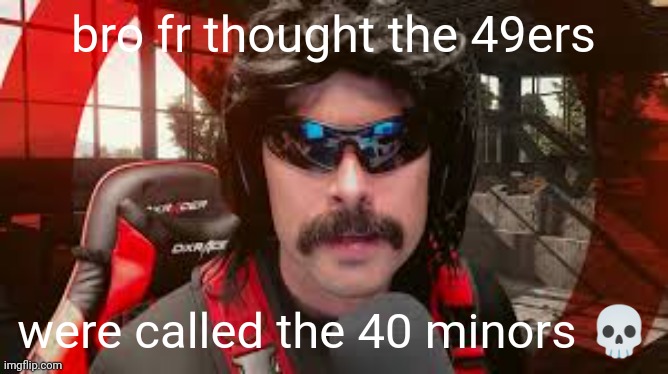 it's sad seeing all the YouTubers lose their jobs over pedophila, but they deserved what happened in return | bro fr thought the 49ers; were called the 40 minors 💀 | image tagged in dr disrespect,youtuber,arrested | made w/ Imgflip meme maker