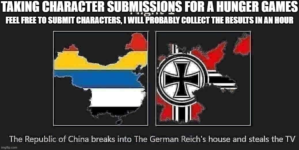 crusty ass screenshot | TAKING CHARACTER SUBMISSIONS FOR A HUNGER GAMES; FEEL FREE TO SUBMIT CHARACTERS, I WILL PROBABLY COLLECT THE RESULTS IN AN HOUR | made w/ Imgflip meme maker