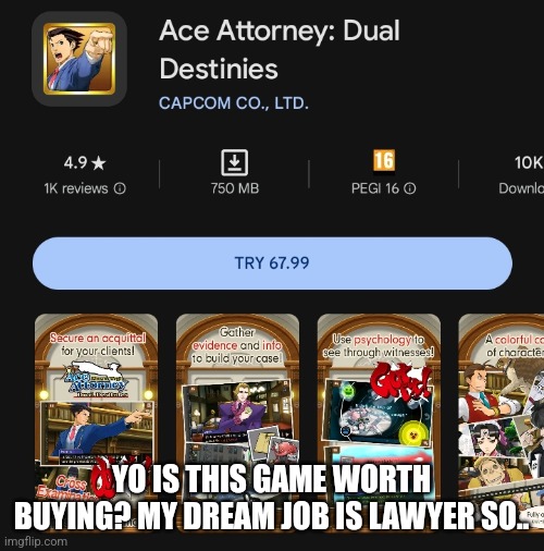 approx 2 dollars btw | YO IS THIS GAME WORTH BUYING? MY DREAM JOB IS LAWYER SO.. | made w/ Imgflip meme maker