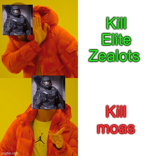 Drake Hotline Bling | Kill Elite Zealots; Kill moas | image tagged in memes,drake hotline bling | made w/ Imgflip meme maker