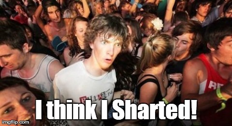 Sudden Clarity Clarence | I think I Sharted! | image tagged in memes,sudden clarity clarence | made w/ Imgflip meme maker