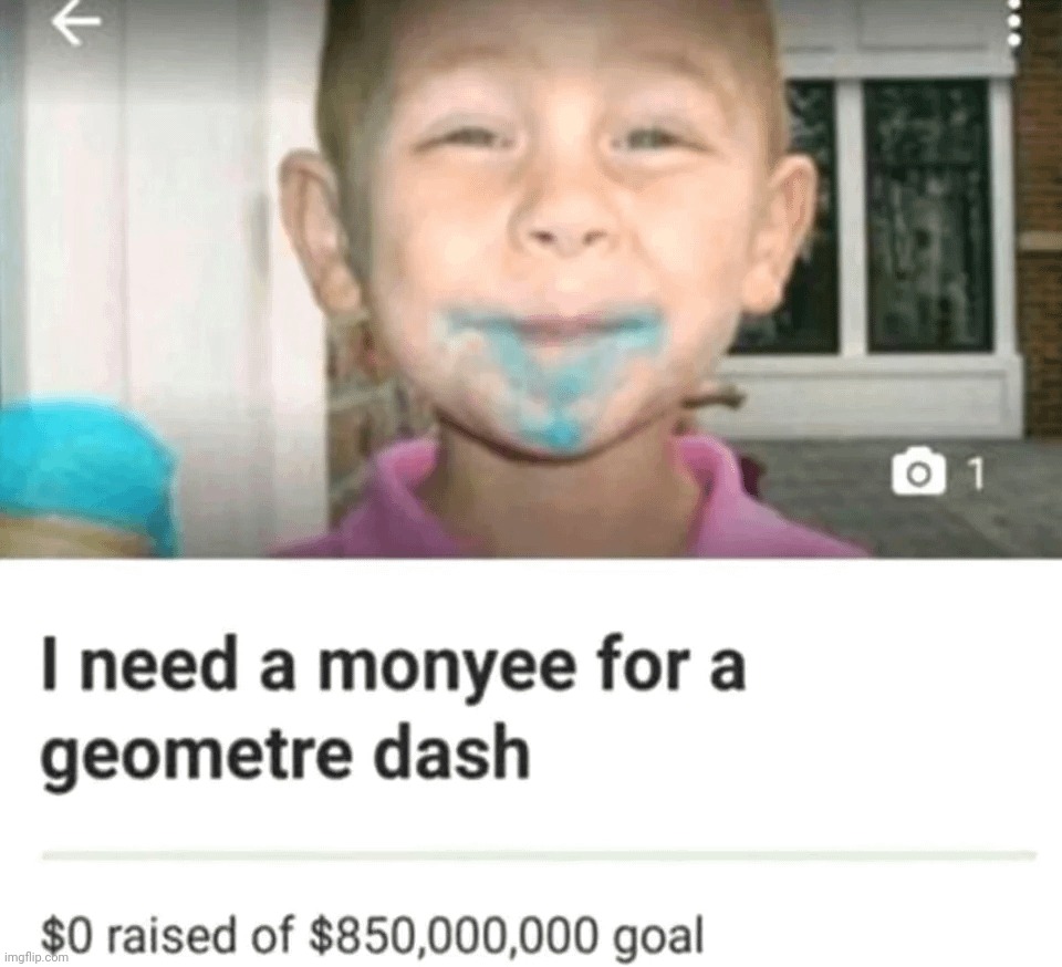 Get this kid a monyee for a geometre dash | made w/ Imgflip meme maker